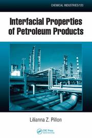 Interfacial Properties of Petroleum Products (Chemical Industries) by Lilianna Z. Pillon