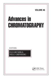 Advances in chromatography by Eli Grushka, Nelu Grinberg