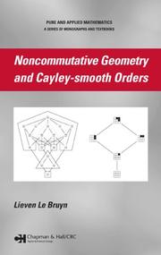 Noncommutative Geometry and Cayley-smooth Orders (Pure and Applied Mathematics) by Lieven Le Bruyn