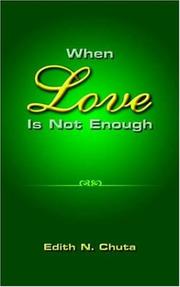 Cover of: When Love Is Not Enough by Edith N. Chuta