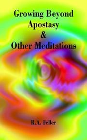 Cover of: Growing Beyond Apostasy  and  Other Meditations by R.A. Feller