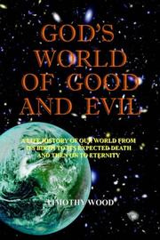 Cover of: GOD'S WORLD OF GOOD AND EVIL: A LIFE HISTORY OF OUR WORLD FROM ITS BIRTH TO ITS EXPECTED DEATH AND THEN ON TO ETERNITY