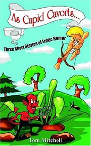 Cover of: As Cupid Cavorts: Three Short Stories Of Erotic Humor