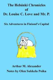 Cover of: The Helsinki Chronicles of Dr. Louise C. Love and Mr. P. by Arthur M. Alexander, Arthur M. Alexander