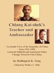 Cover of: Chiang Kai-Shek's Teacher and Ambassador: An Inside View of the Republic of China from 1911-1958, General Stillwell and American Policy Change Towards