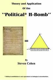 Cover of: Theory and Application of the "Political* H-Bomb" *Political annihilation is not equivalent to biological extermination.: " How I cracked the Mathematical ... and single-handedly changed the course o