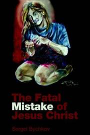 Cover of: The Fatal Mistake Of Jesus Christ