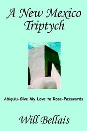 Cover of: A New Mexico Triptych: Abiquiu-Give My Love to Rose-Passwords