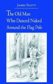 Cover of: The Old Man Who Danced Naked Around the Flag Pole
