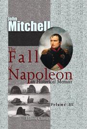 Cover of: The Fall of Napoleon: An Historical Memoir. Volume 3