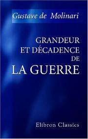 Cover of: Grandeur et décadence de la guerre by Gustave de Molinari, Gustave de Molinari