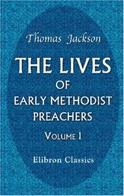 Cover of: The Lives of Early Methodist Preachers: Chiefly Written by Themselves. Volume 1