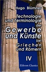 Cover of: Technologie und Terminologie der Gewerbe und Künste bei Griechen und Römern: Band 4