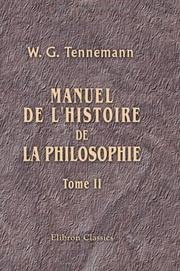 Cover of: Manuel de l'histoire de la philosophie: Traduit de l'allemand de Tennemann par V. Cousin. Tome 1-2