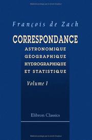 Cover of: Correspondance astronomique, géographique, hydrographique et statistique: Volume 1