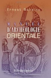 Manuel d'archéologie orientale by Ernest Babelon