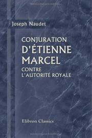 Cover of: Conjuration d'étienne Marcel contre l'autorité royale: Ou Histoire des états-généraux de la France pendant les années 1355 à 1358