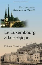 Cover of: Le Luxembourg à la Belgique: Avec pièces justificatives