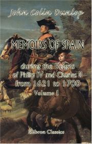 Cover of: Memoirs of Spain during the Reigns of Philip IV. and Charles II., from 1621 to 1700 by Dunlop, John Colin