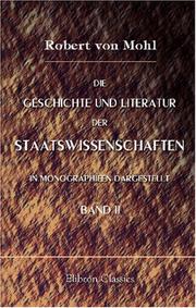 Cover of: Die Geschichte und Literatur der Staatswissenschaften in Monographieen dargestellt by Robert von Mohl