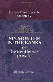 Cover of: Six Months in the Ranks; or, the Gentleman private by Eustace Clare Grenville Murray