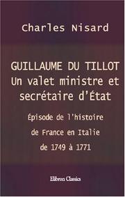 Cover of: Guillaume du Tillot. Un valet ministre et secrétaire d\'État: Épisode de l\'histoire de France en Italie de 1749 à 1771