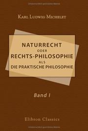 Cover of: Naturrecht oder Rechts-Philosophie als die praktische Philosophie, enthaltend Rechts-, Sitten- und Gesellschaftslehre: Band I
