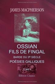 Cover of: Ossian, fils de Fingal, barde du 3e siècle: Poésies galliques, traduites sur l'anglais de Macpherson. Tome 2