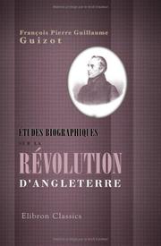Cover of: Études biographiques sur la révolution d'Angleterre by François Guizot