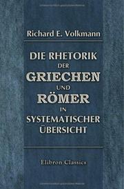 Cover of: Die Rhetorik der Griechen und Römer in systematischer übersicht by Richard Emil Volkmann
