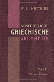 Cover of: Ausführliche Griechische Grammatik: Theil 1. Formenlehre
