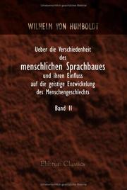 Cover of: Ueber die Verschiedenheit des menschlichen Sprachbaues und ihren Einfluss auf die geistige Entwickelung des Menschengeschlechts by Wilhelm von Humboldt