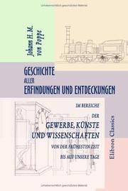 Cover of: Geschichte aller Erfindungen und Entdeckungen im Bereiche der Gewerbe, Künste und Wissenschaften von der frühesten Zeit bis auf unsere Tage