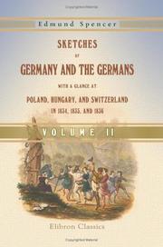 Cover of: Sketches of Germany and the Germans, with a Glance at Poland, Hungary, & Switzerland, in 1834, 1835, and 1836: By an Englishman Resident in Germany. Volume 2