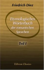 Cover of: Etymologisches Wörterbuch der romanischen Sprachen by Friedrich Christian Diez