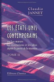 Cover of: Les états-Unis contemporains, ou Les moeurs, les institutions et les idées depuis la guerre de la sécession: Ouvrage précédé d'une Lettre de M. Le Play. Tome 2