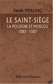 Cover of: Le Saint-Siège. La Pologne et Moscou. 1582 - 1587