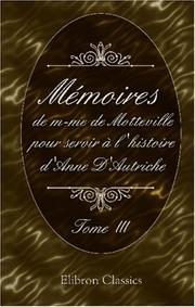 Mémoires de m-me de Motteville, pour servir à l\'histoire d\'Anne D\'Autriche by Françoise : de Motteville