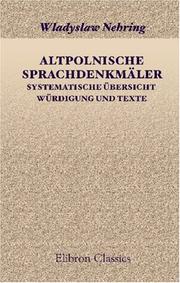 Cover of: Altpolnische Sprachdenkmäler. Systematische übersicht, Würdigung und Texte by Władysław Nehring