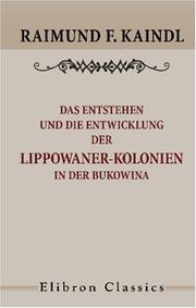 Cover of: Das Entstehen und die Entwicklung der Lippowaner-Kolonien in der Bukowina by Kaindl, Raimund Friedrich