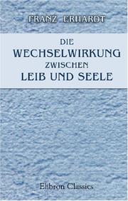 Cover of: Die Wechselwirkung zwischen Leib und Seele: Eine Kritik der Theorie des Psychophysischen Parallelismus