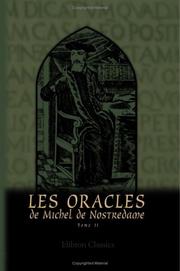 Cover of: Les Oracles de Michel de Nostredame, astrologue, médecin et conseiller ordinare des Rois Henri II, François II et Charles IX by Michel de Nostredame