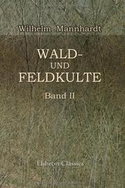 Cover of: Wald- und Feldkulte: Band 2 by Wilhelm Mannhardt