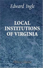 Cover of: Local Institutions of Virginia by Edward Ingle, Edward Ingle