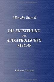 Die Entstehung der altkatholischen Kirche by Albrecht Ritschl