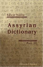 Cover of: Assyrian Dictionary by Edwin Norris, Edwin Norris