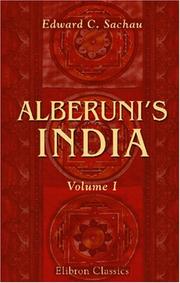 Cover of: Alberuni's India: An account of the religion, philosophy, literature, geography, chronology, astronomy, customs, laws and astrology of India about A. D. 1030. Volume 1