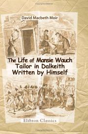 Cover of: The Life of Mansie Wauch, Tailor in Dalkeith, Written by Himself: With Eight Illustrations by George Cruikshank