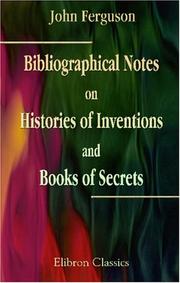 Cover of: Bibliographical Notes on Histories of Inventions and Books of Secrets: From Transactions of the Archaeological Society of Glasgow