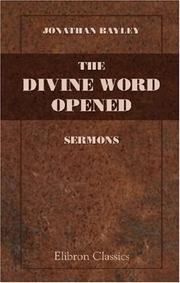 Cover of: The Divine Word Opened by Jonathan Bayley